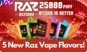 5 New Raz Vape Flavors! Exclusive to RAZ DC25K Series Only!